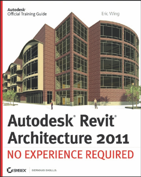 Autodesk Revit Architecture 2011: No Experience Required